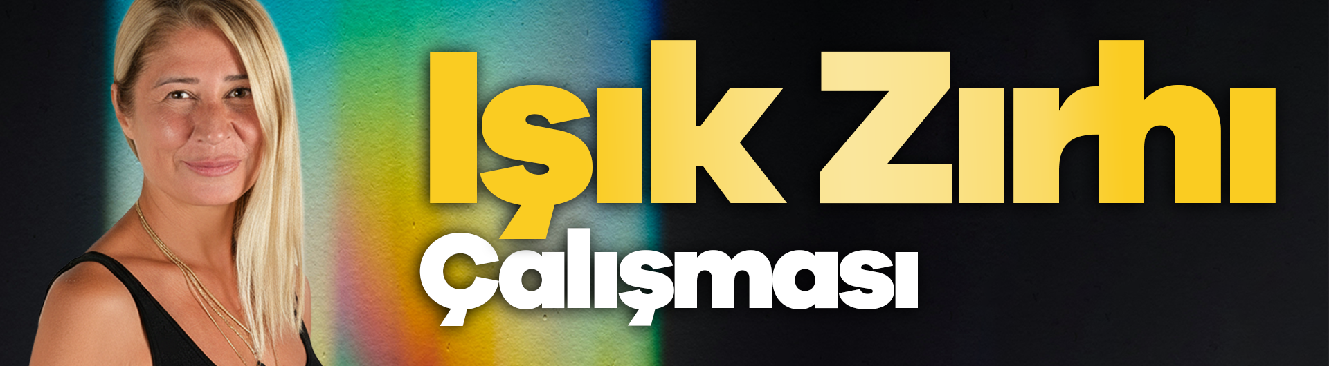 IŞIK ZIRHI ÇALIŞMASI
