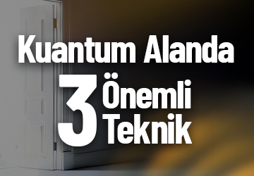 Kuantum Alanda 3 Önemli Teknik (Online)