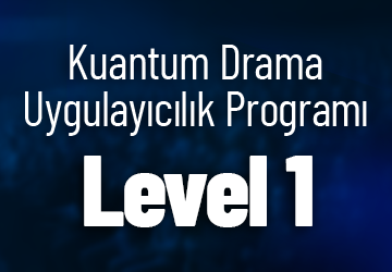Kuantum Drama Uygulayıcılık Level 1 - Yüz Yüze