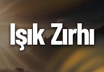 IŞIK ZIRHI ÇALIŞMASI