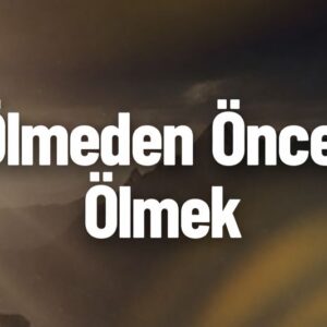 Ölmeden Önce Ölmek