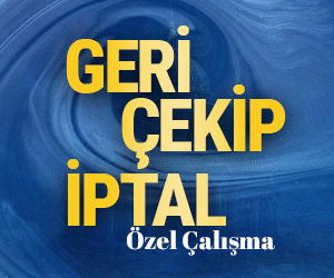 Geri Çekip İptal Özel Çalışma