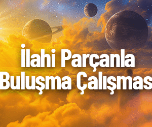 İlahi Parçanla Buluşma Çalışması