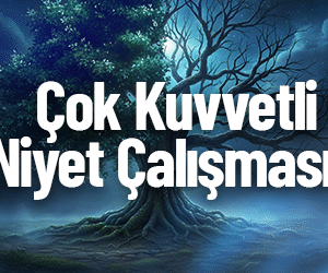 Çok Kuvvetli Niyet Çalışması!