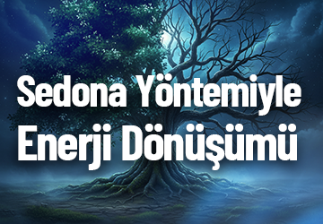 Sedona Yöntemi ile Enerji Dönüşümü!