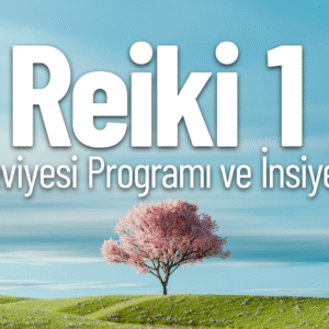 REIKI 1. SEVİYE EĞİTİMİ